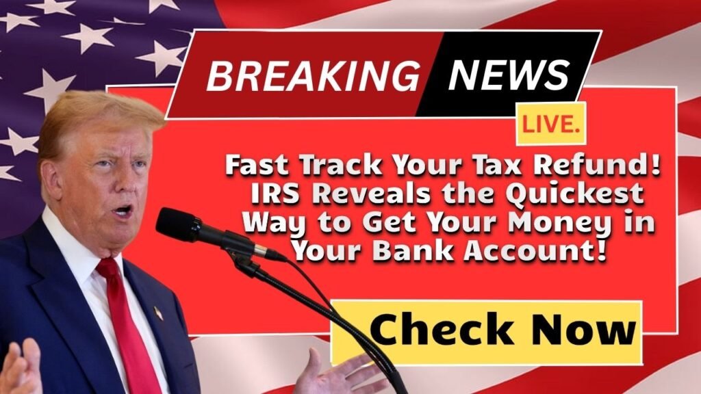 Fast Track Your Tax Refund! IRS Reveals the Quickest Way to Get Your Money in Your Bank Account!