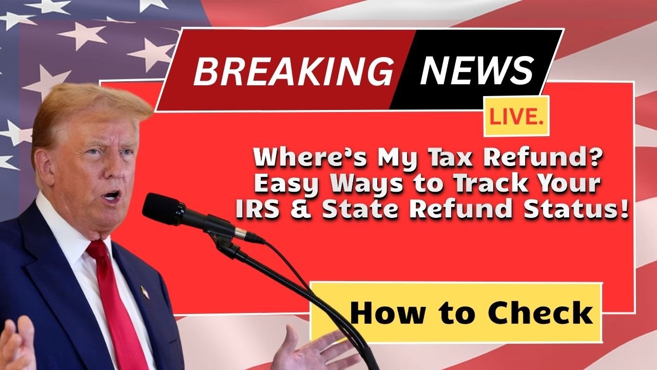 Where’s My Tax Refund? Easy Ways to Track Your IRS & State Refund Status!