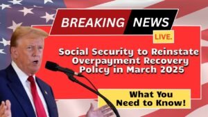 Social Security to Reinstate Overpayment Recovery Policy in March 2025 – What You Need to Know!