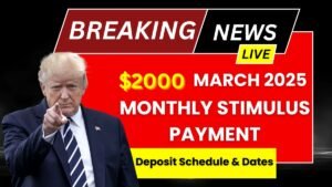 $2000 Monthly Stimulus Payment March 2025: Deposit Schedule & Dates