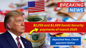 $2,258 and $1,689 Social Security payments of march 2025 deposited Now, Check payment Status