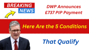 DWP Announces £737 PIP Payment: Here Are the 5 Conditions That Qualify