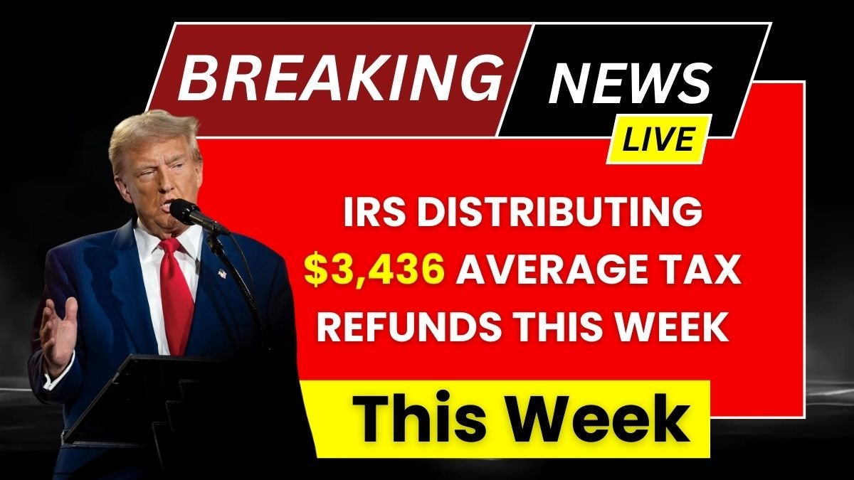 IRS Distributing $3,436 Average Tax Refunds This Week