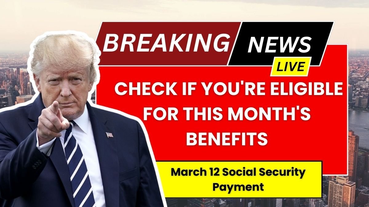 March 12 Social Security Payment Check If You're Eligible for This Month's Benefits