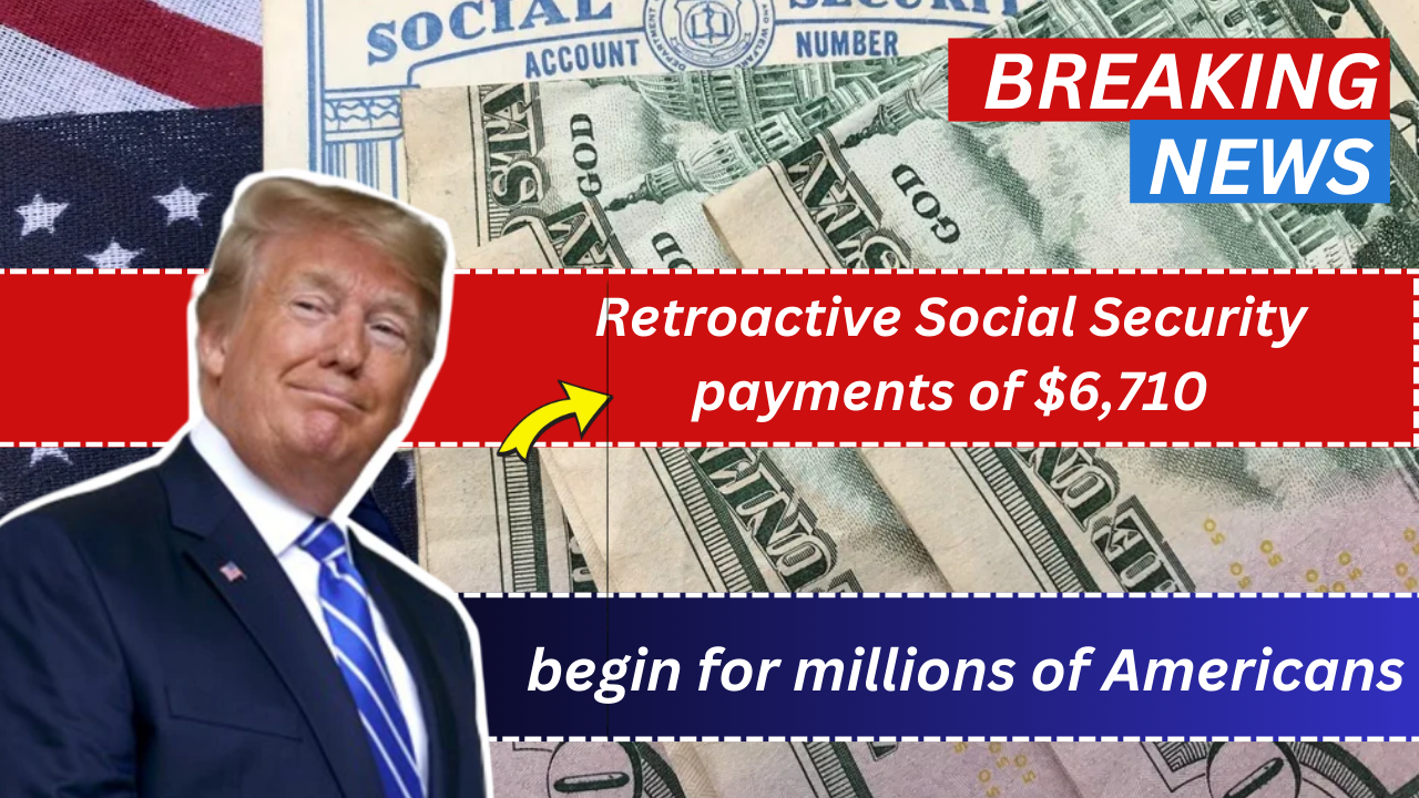 Retroactive Social Security payments of $6,710 begin for millions of Americans