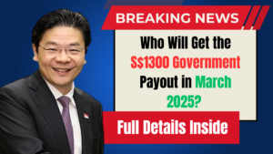 Who Will Get the S$1300 Government Payout in March 2025? Full Details Inside